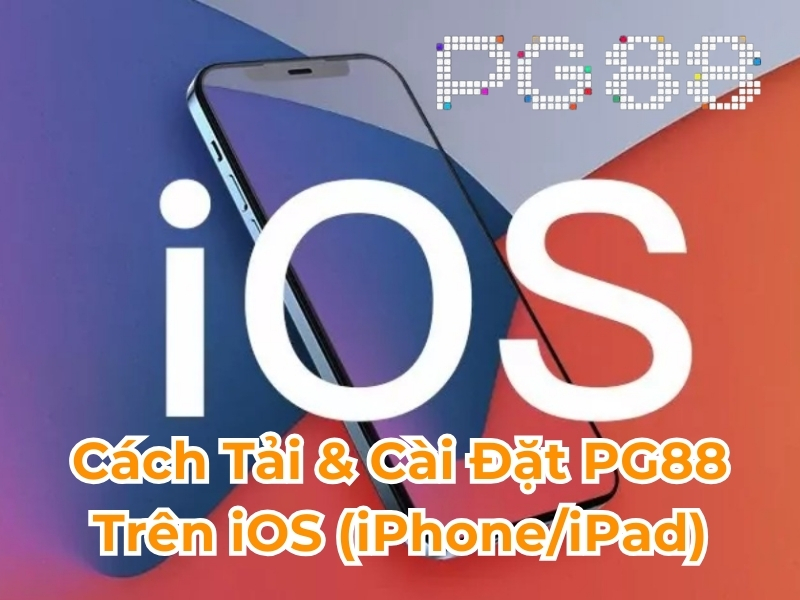 Cách tải và cài đặt PG88 trên iOS