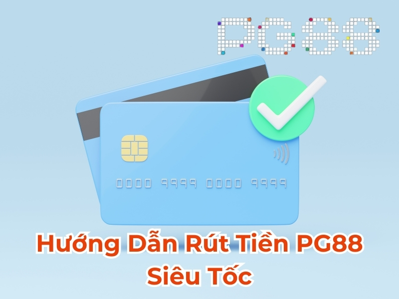 Hướng dẫn rút tiền PG88 siêu tốc