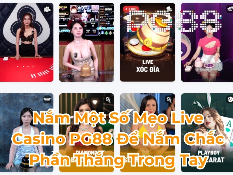 Nắm một số mẹo live casino PG88 để nắm chắc phần thắng trong tay