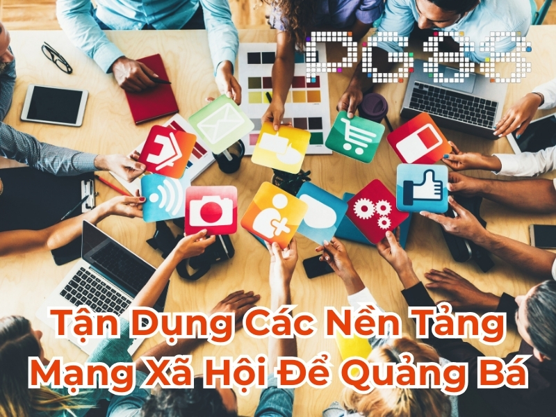 Tận dụng các nền tảng mạng xã hội để quảng bá