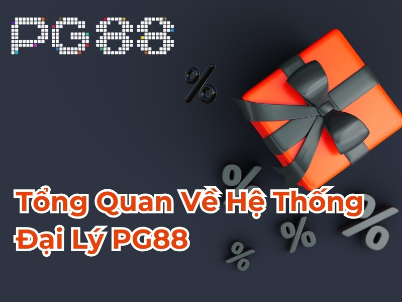 Tổng quan về hệ thống đại lý PG88